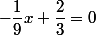-\dfrac{1}{9}x+\dfrac{2}{3}=0
