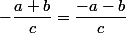 -\dfrac{a+b}{c}=\dfrac{-a-b}{c}