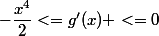 -\dfrac{x^4}{2}<=g'(x) <=0
