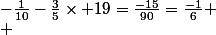-\frac{1}{10}-\frac{3}{5}\times {1}{9}=\frac{-15}{90}=\frac{-1}{6}
 \\ 