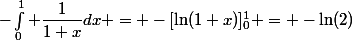 -\int_0^1 \dfrac{1}{1+x}dx = -[\ln(1+x)]_0^1 = -\ln(2)