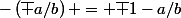 -\left(\bar {a/b}\right) = \bar {1-a/b}