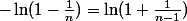 -\ln(1-\frac1n)=\ln(1+\frac1{n-1})\