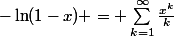 -\ln(1-x) = \sum_{k=1}^{\infty}\frac{x^k}{k}