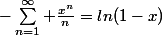 -\sum_{n=1}^{\infty} \frac{x^n}{n}=ln(1-x)
