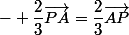 - \dfrac{2}{3}\vec{PA}=\dfrac{2}{3}\vec{AP}