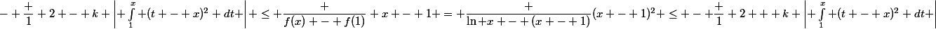 - \dfrac 1 2 - k \left| \int_1^x (t - x)^2 dt \right| \le \dfrac {f(x) - f(1)} {x - 1} = \dfrac {\ln x - (x - 1)}{(x - 1)^2} \le - \dfrac 1 2 + k \left| \int_1^x (t - x)^2 dt \right|