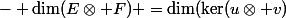 \dim(\Im(u\otimes v)) \;- \dim(E\otimes F) =\dim(\ker(u\otimes v)