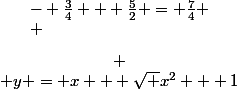 \[\begin{array}{c} \\ y = x + \sqrt {{x^2} + 1}&nbsp;&nbsp;\Rightarrow y - x = \sqrt {{x^2} + 1} \\ \\  \Rightarrow {\left( {y - x} \right)^2} = {x^2} + 1\\ \\  \Rightarrow {y^2} - 2xy + {x^2} = {x^2} + 1\\ \\  \Rightarrow {y^2} - 2xy - 1 = 0\\ \\  \Rightarrow x = \frac{{{y^2} - 1}}{{2y}};\\ \\ y =&nbsp;&nbsp;- 2 \Rightarrow x =&nbsp;&nbsp;- \frac{3}{4}\\ \\ x =&nbsp;&nbsp;- \frac{3}{4} \Rightarrow y =&nbsp;&nbsp;- \frac{3}{4} + \frac{5}{2} = \frac{7}{4} \\ \end{array}\]