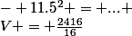 V = \frac{2416}{16}&nbsp;&nbsp;- {11.5}^2 = ... 
