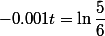 -0.001t=\ln{\dfrac{5}{6}}