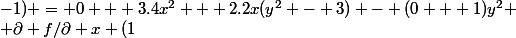 \partial f/\partial x (1;-1) = 0 + 3.4x^2 + 2.2x(y^2 - 3) - (0 + 1)y^2
 \\ \partial f/\partial x (1;-1) = 0 + 12x^2 + 4x(y^2 -3) - y^2
 \\ \partial f/\partial x (1;-1) = 12(1)^2 + 4(1)((-1)^2 - 3) - (-1)^2
 \\ \partial f/\partial x (1;-1) = 12 + 4(1 - 3) - 1
 \\ \partial f/\partial x (1;-1) = 12 + 4*(-2) -1
 \\ \partial f/\partial x (1;-1) = 12 - 8 - 1
 \\ \partial f/\partial x (1;-1) = 3