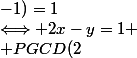 \Longleftrightarrow 2x-y=1
 \\ PGCD(2;-1)=1