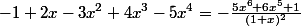 -1+2x-3x^2+4x^3-5x^4=-\frac{5x^6+6x^5+1}{(1+x)^2}