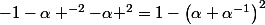 -1-\alpha ^{-2}-\alpha ^{2}=1-\bigl(\alpha+\alpha^{-1}\bigr)^2