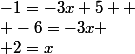 -1=-3x+5 
 \\ -6=-3x
 \\ 2=x