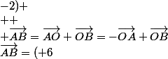 \vec{AB}=(+6;-2) \\  \\ \vec{AB}=\vec{AO}+\vec{OB}=-\vec{OA}+\vec{OB}