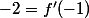 -2=f^\prime(-1)