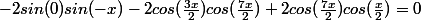 -2sin(0)sin(-x)-2cos(\frac{3x}{2})cos(\frac{7x}{2})+2cos(\frac{7x}{2})cos(\frac{x}{2})=0
