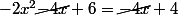 -2x^2\cancel{-4x}+6=\cancel{-4x}+4