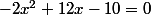 -2x^2+12x-10=0