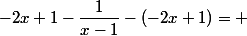 -2x+1-\dfrac{1}{x-1}-(-2x+1)= 