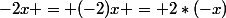 -2x = (-2)x = 2*(-x)