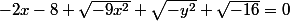 -2x-8+\sqrt{-9x^2}+\sqrt{-y^2}+\sqrt{-16}=0