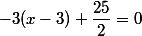-3(x-3)+\dfrac{25}{2}=0