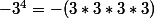 -3^4=-(3*3*3*3)