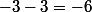 -3-3=-6