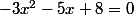 -3x^2-5x+8=0