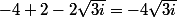 -4+2-2\sqrt{3i}=-4\sqrt{3i}