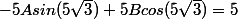 -5Asin(5\sqrt{3})+5Bcos(5\sqrt{3})=5