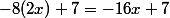 -8(2x)+7=-16x+7