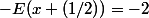 -E(x+(1/2))=-2