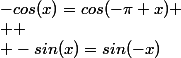 -cos(x)=cos(-\pi+x)
 \\ 
 \\ -sin(x)=sin(-x)