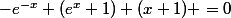 -e^{-x} (e^{x}+1) (x+1) =0