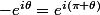 -e^{i\theta}=e^{i(\pi+\theta)}