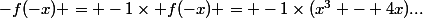-f(-x) = -1\times f(-x) = -1\times(x^3 - 4x)...