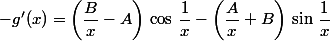 -g'(x)=\left(\dfrac{B}{x}-A\right)\,\cos\,\dfrac{1}{x}-\left(\dfrac{A}{x}+B\right)\,\sin\,\dfrac{1}{x}