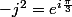 -j^2=e^{i\frac{\pi}{3}}