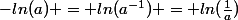 -ln(a) = ln(a^{-1}) = ln(\frac{1}{a})