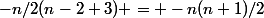 -n/2(n-2+3) = -n(n+1)/2