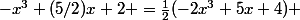 -x^3+(5/2)x+2 =\frac{1}{2}(-2x^3+5x+4) 