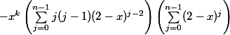 -x^k\left(\sum_{j=0}^{n-1}j(j-1)(2-x)^{j-2}\right)\left(\sum_{j=0}^{n-1}(2-x)^j\right)