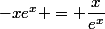 -xe^x = \dfrac{x}{e^x}