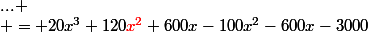 ...
 \\ = 20x^3+120\color{red}x^2\color{black}+600x-100x^2-600x-3000