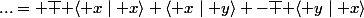 ...= \overline { \langle x\mid x\rangle} \langle x\mid y\rangle -\overline { \langle y\mid x\rangle}&nbsp;&nbsp;\langle x\mid x\rangle