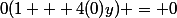 0(1 + 4(0)y) = 0